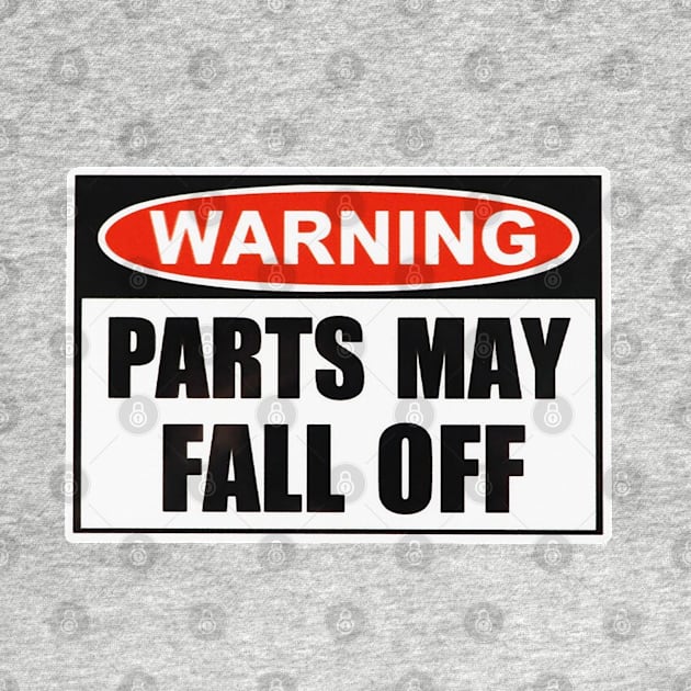 Warning Parts May Fall Off by  The best hard hat stickers 